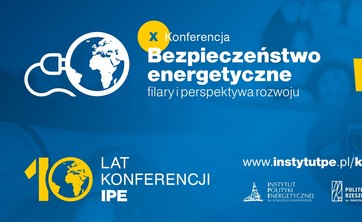Zaproszenie na X Jubileuszową Konferencję Naukową „Bezpieczeństwo Energetyczne – filary i perspektywa rozwoju”
